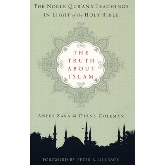 The Truth about Islam: The Noble Qur'an's Teachings in Light of the Holy Bible