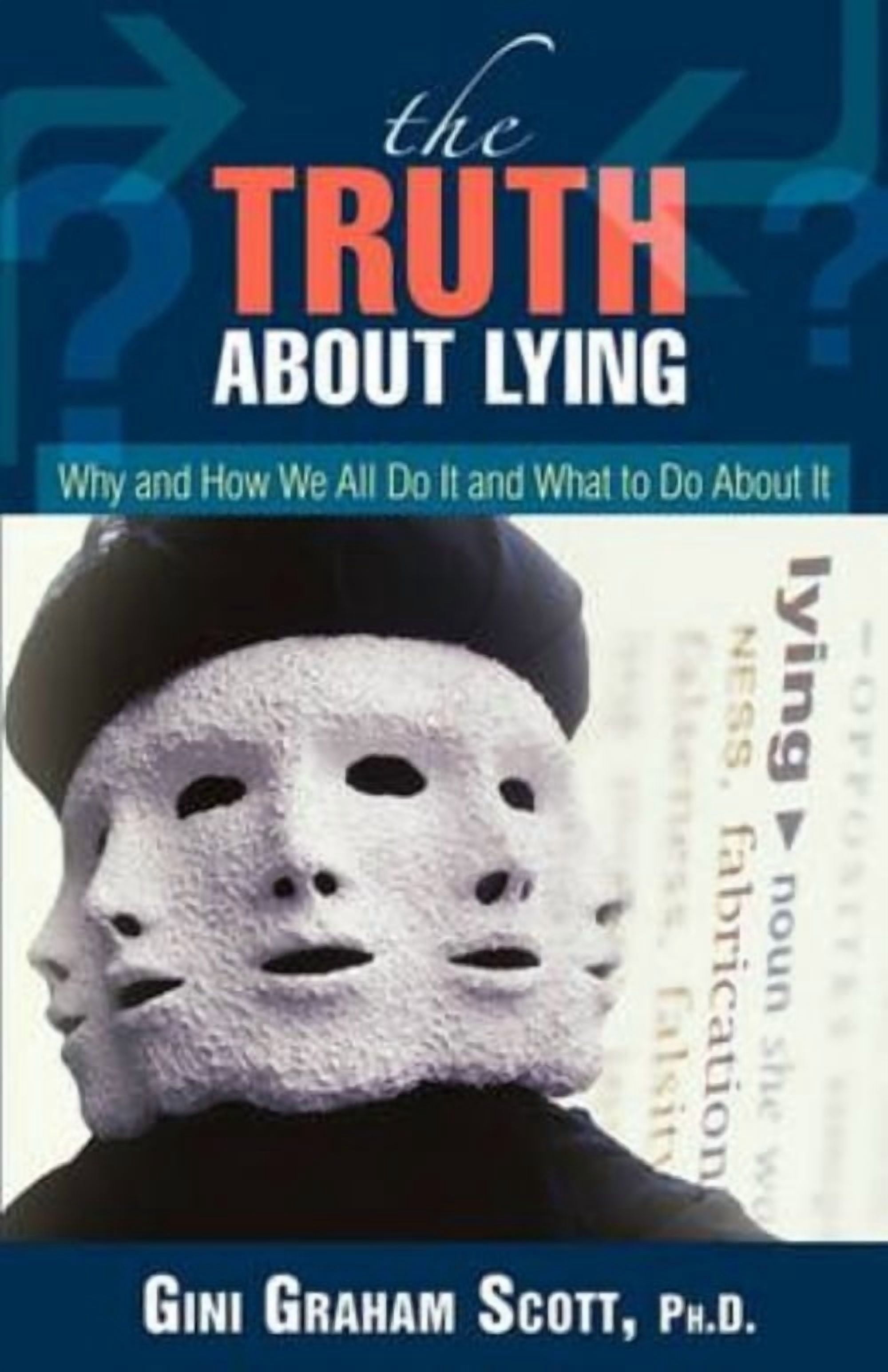 The Truth About Lying: Why and How We All Do It and What to Do About It ...