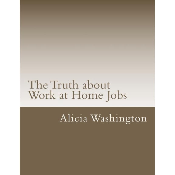 The Truth about Work at Home Jobs : The answers to your questions about working at home (Paperback)