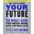 thumbnail image 1 of Pre-Owned The Truth about Your Future: The Money Guide You Need Now, Later, and Much Later (Paperback) 1501163817 9781501163814, 1 of 1
