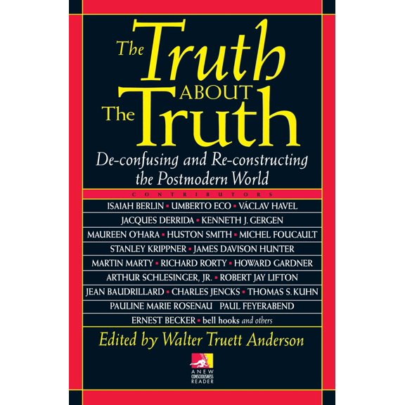 Pre-Owned The Truth about the Truth: De-confusing and Re-constructing the Postmodern World (Paperback) 0874778018 9780874778014