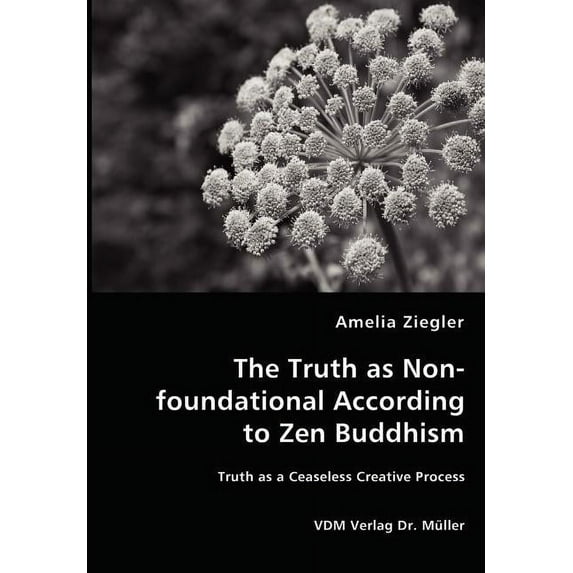 The Truth as Non-foundational According to Zen Buddhism (Paperback)