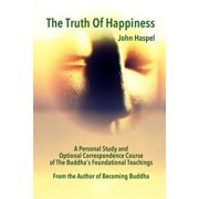 The Truth of Happiness Course Lasting Peace and Happiness Through the Four Noble Truths