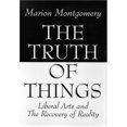 thumbnail image 1 of Pre-Owned The Truth of Things: Liberal Arts and the Recovery of Reality (Hardcover) 0965320871 9780965320870, 1 of 1