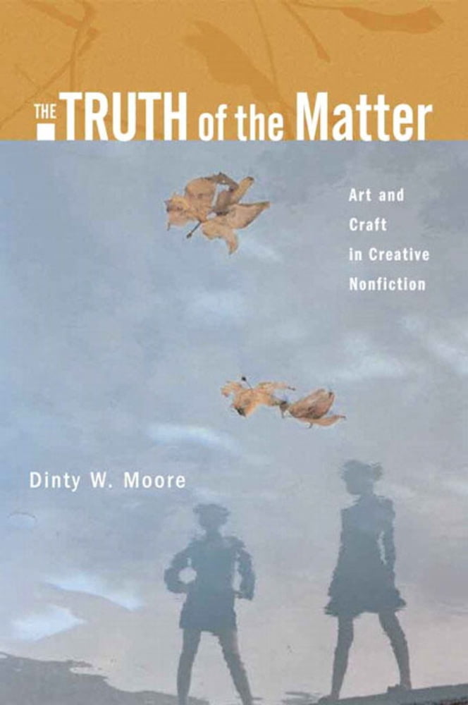Pre-Owned The Truth of the Matter: Art and Craft in Creative Nonfiction (Paperback) 0321277619 9780321277619
