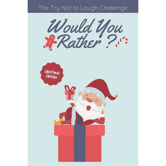 The Try Not to Laugh Challenge - Would you Rather? Christmas Edition: funny christmas stocking stuffers, A Fun Family Ac, (Paperback)