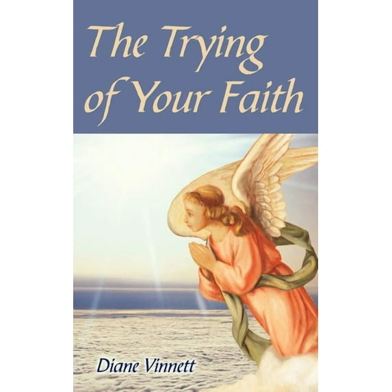 The Trying of Your Faith
