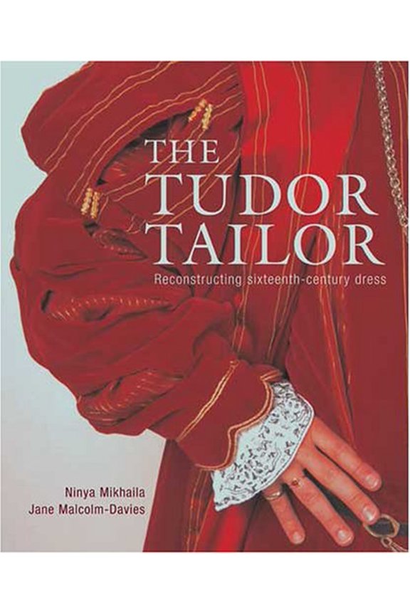 Pre-Owned The Tudor Tailor: Reconstructing 16th-Century Dress (Paperback) 0896762556 9780896762558
