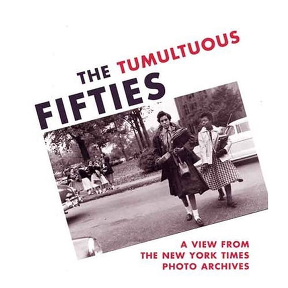 Pre-Owned The Tumultuous Fifties: A View from the New York Times Photo Archives (Hardcover) 0300088213 9780300088212