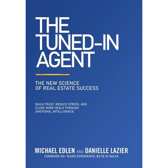 The Tuned-In Agent: The New Science of Real Estate Success, (Hardcover)