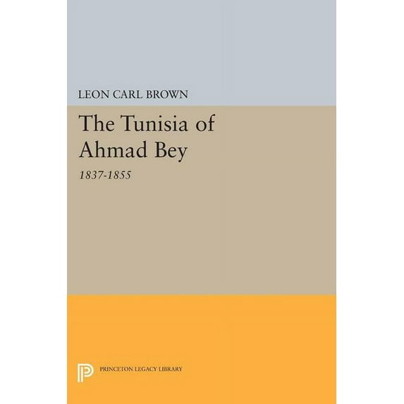 The Tunisia of Ahmad Bey, 1837-1855, (Paperback)