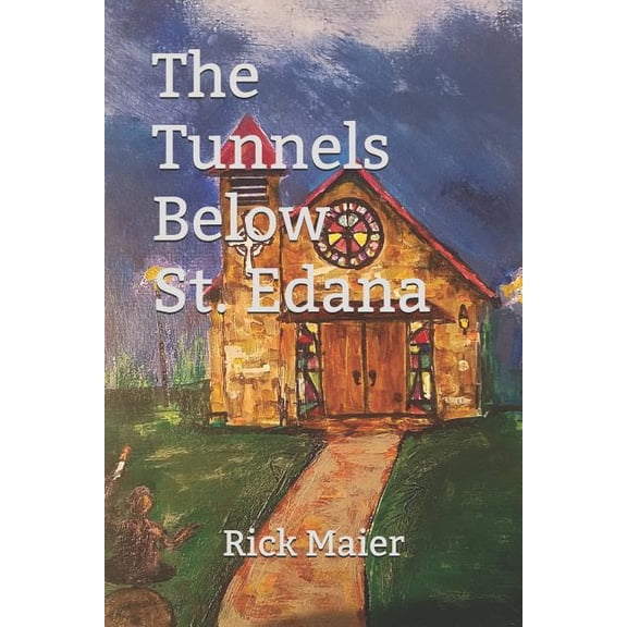 The Tunnels Below St. Edana (Paperback) by Rick Maier