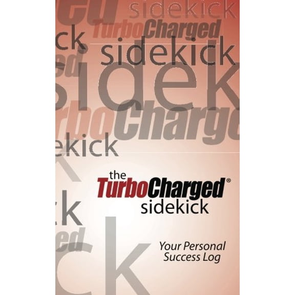 Pre-Owned The TurboCharged Sidekick: Your Personal Success Log (Paperback) 1936705125 9781936705122
