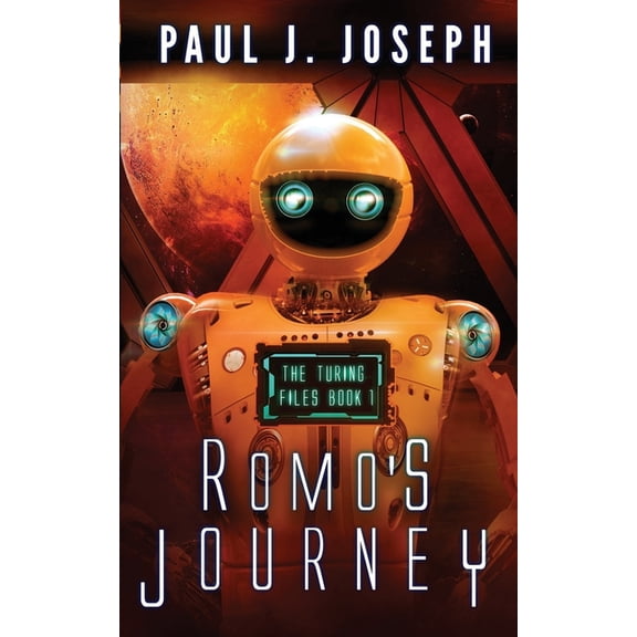 Romos Journey: The Turing Files: Book One Paperback 1720703345 9781720703341 Paul J. Joseph