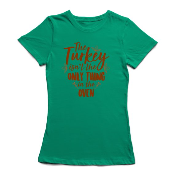 The Turkey Isnt The Only Thing Women's T-shirt