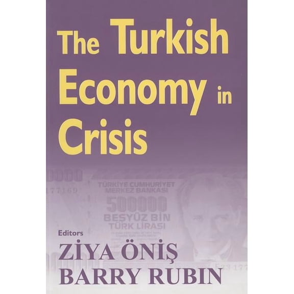 The Turkish Economy in Crisis: Critical Perspectives on the 2000-1 Crises, (Paperback)