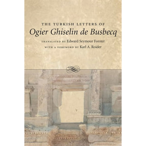 The Turkish Letters of Ogier Ghiselin de Busbecq, (Paperback)