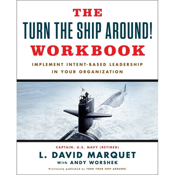 The Turn The Ship Around! Workbook : Implement Intent-Based Leadership In Your Organization (Paperback)