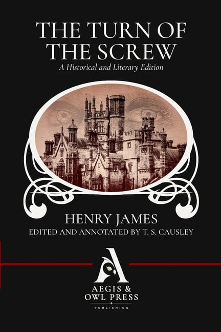 The Turn of the Screw (Annotated): A Historical and Literary Edition, (Paperback)
