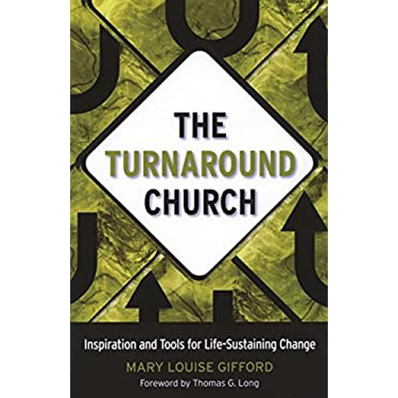 Pre-Owned The Turnaround Church: Inspiration and Tools for Life-Sustaining Change (Paperback) 1566993938 9781566993937