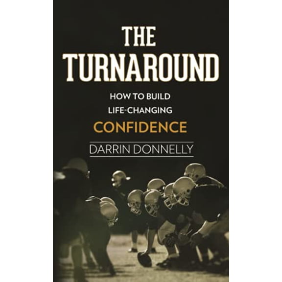 Pre-Owned The Turnaround: How to Build Life-Changing Confidence (Paperback) 0578920328 9780578920320