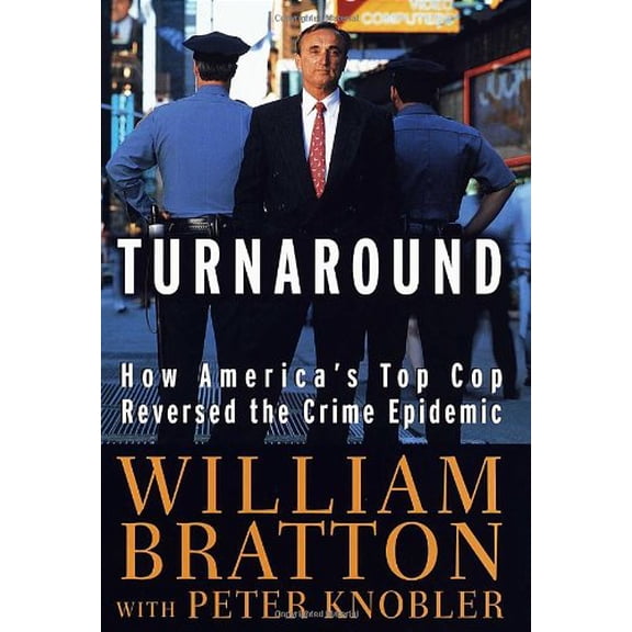 Pre-Owned Turnaround: How America's Top Cop Reversed the Crime Epidemic (Hardcover) 0679452516 9780679452515