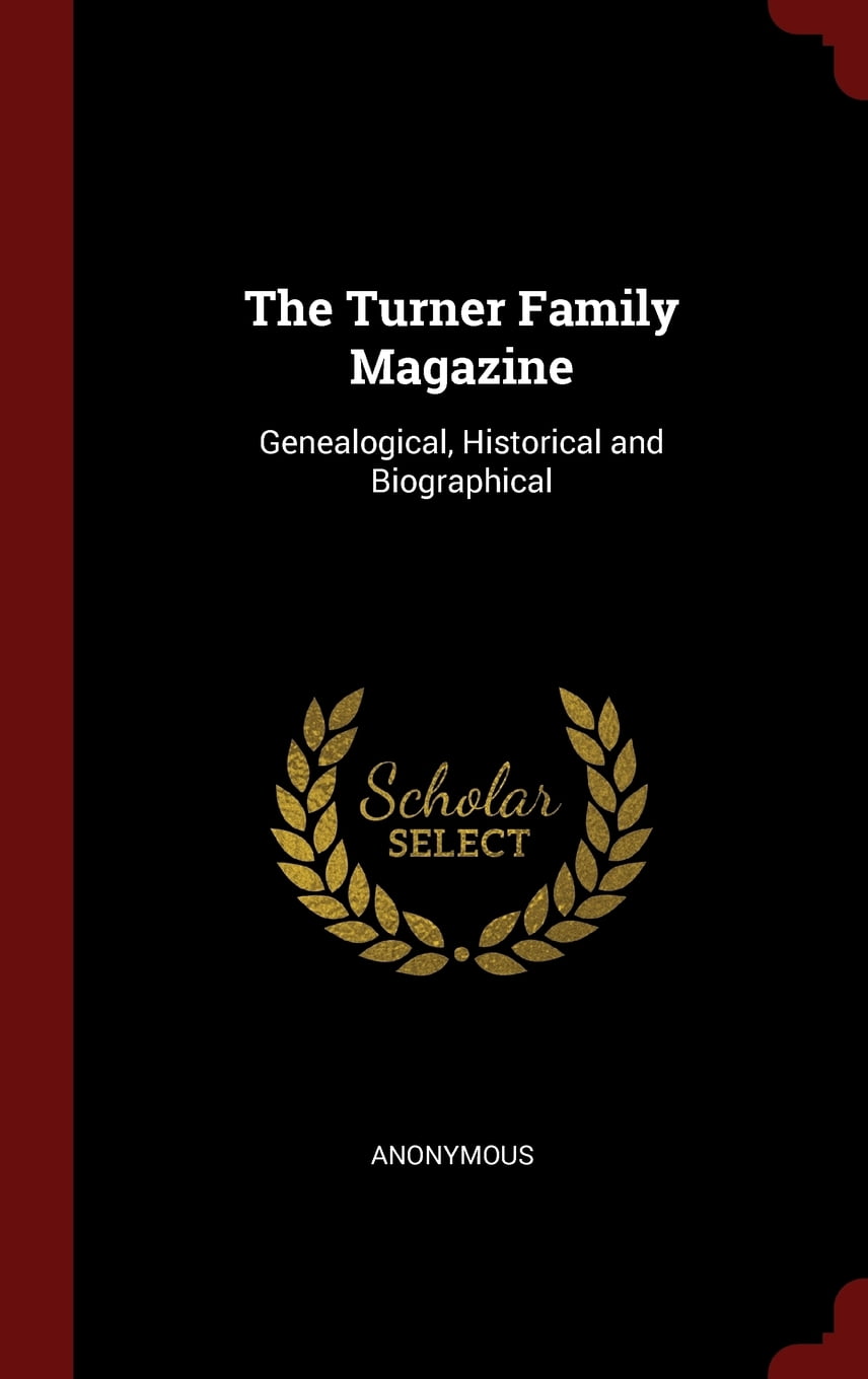 The Turner Family Magazine: Genealogical, Historical and Biographical Hardcover