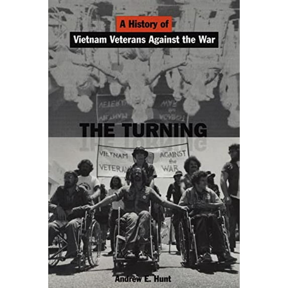 Pre-Owned The Turning: A History of Vietnam Veterans Against the War (Paperback) 0814736351 9780814736357