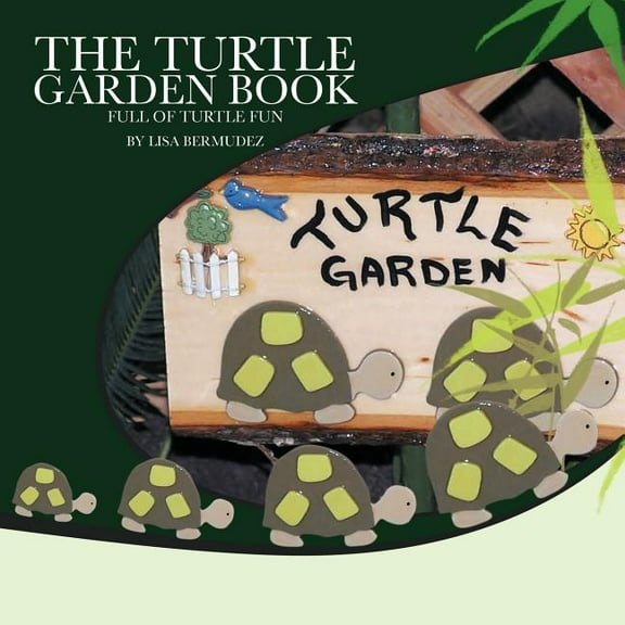 The Turtle Garden Book: Full of Turtle Fun (Paperback) by Lisa Bermudez