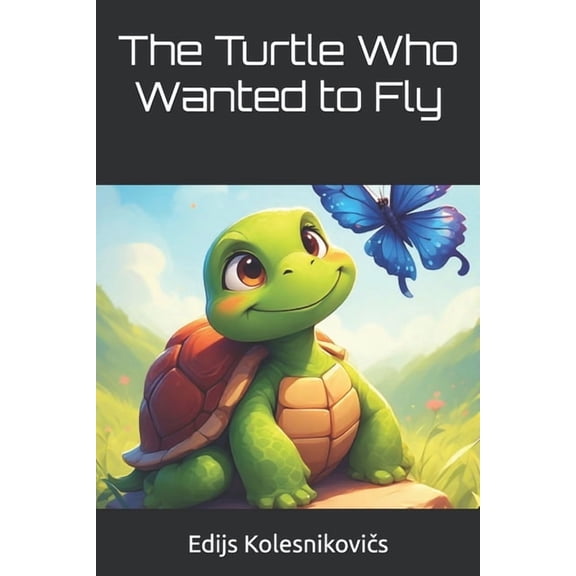 The Turtle Who Wanted to Fly, (Paperback)