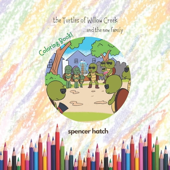 The Turtles of Willow Creek The Turtles of Willow Creek and the new family: Official Coloring Book, Book 2, (Paperback)