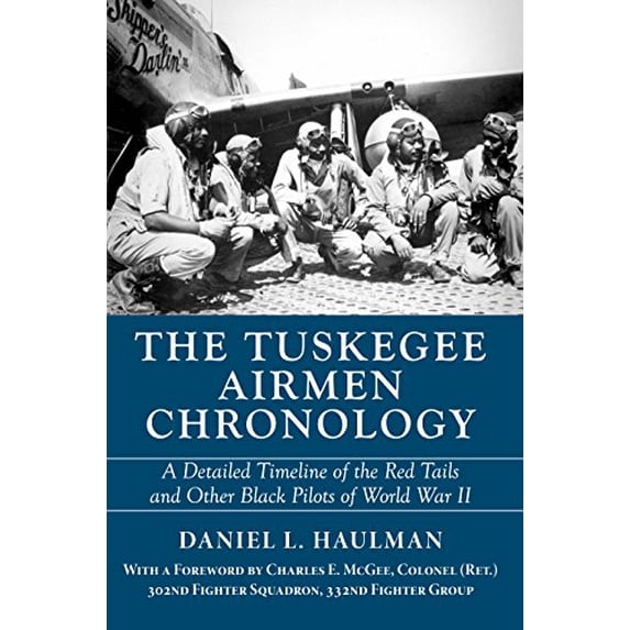 Pre-Owned The Tuskegee Airmen Chronology: A Detailed Timeline of the Red Tails and Other Black Pilots of World War II (Paperback) 1588383415 9781588383419