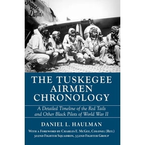 The Tuskegee Airmen Chronology: A Detailed Timeline of the Red Tails and Other Black Pilots of World War II, (Paperback)