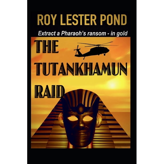 The Tutankhamun Raid: Extract a Pharaoh's Ransom - in gold, (Paperback)