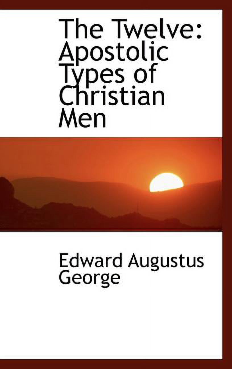 The Twelve : Apostolic Types of Christian Men (Hardcover)