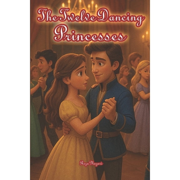 The Twelve Dancing Princesses, (Paperback)