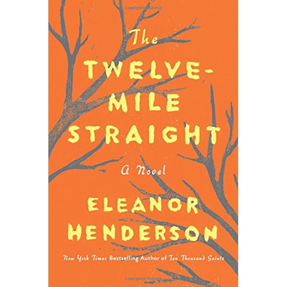 Pre-Owned The Twelve-Mile Straight : A Novel (Hardcover) 9780062422088