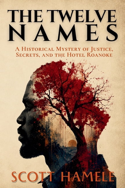 The Twelve Names: A Historical Mystery of Justice, Secrets, and the Hotel Roanoke, (Paperback)