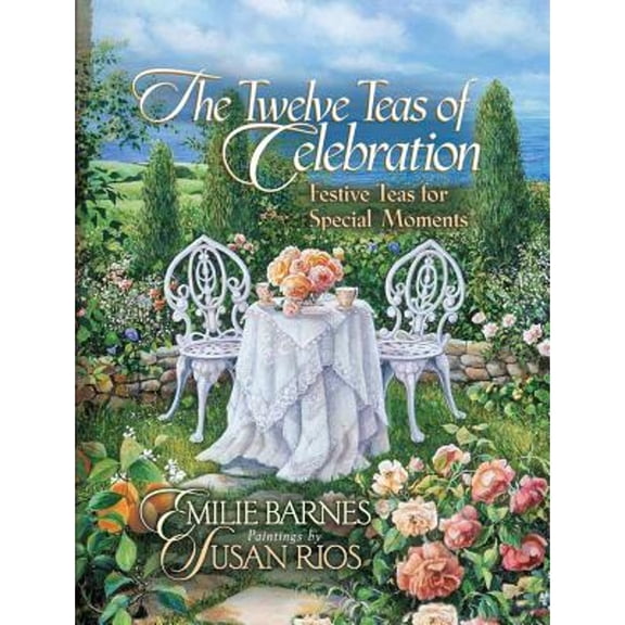 The Twelve Teas of Celebration (Hardcover) by Emilie Barnes