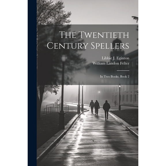 The Twentieth Century Spellers: In Two Books, Book 2, (Paperback)