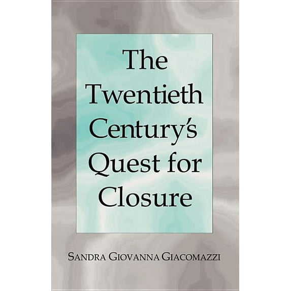 The Twentieth Century's Quest for Closure (Paperback)