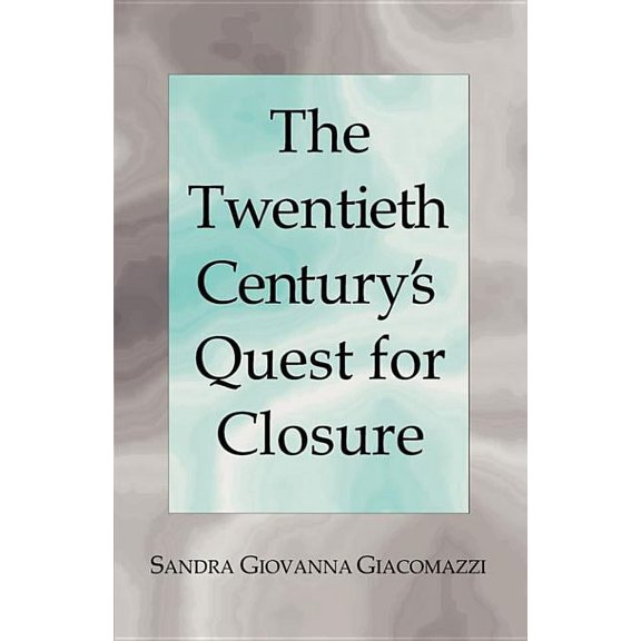The Twentieth Century's Quest for Closure (Paperback)