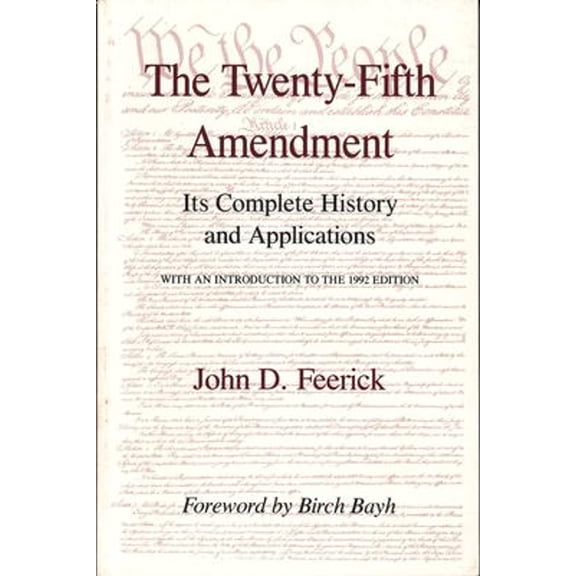 Pre-Owned The Twenty-Fifth Amendment : Its Complete History and Applications (Hardcover) 9780823213726