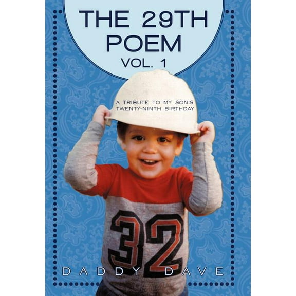 The Twenty-Ninth Poem: Vol. 1: A Tribute to My Son's Twenty-Ninth Birthday (Hardcover) by Daddy Dave