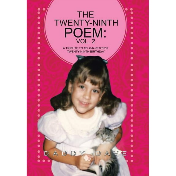 The Twenty-Ninth Poem: Vol. 2: A Tribute to My Daughter's Twenty-Ninth Birthday, (Hardcover)