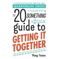 thumbnail image 1 of The Twentysomething Guide to Getting It Together : A Step-by-Step Plan for Surviving Your Quarterlife Crisis (Paperback), 1 of 3