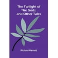 thumbnail image 1 of The Twilight of the Gods, and Other Tales, (Paperback), 1 of 1