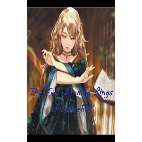 The Twin Binding Rings of Stonehill, (Paperback)