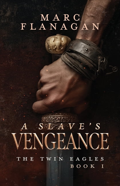 The Twin Eagles A Slave's Vengeance: The Twin Eagles, Book 1, Book 1, (Paperback)