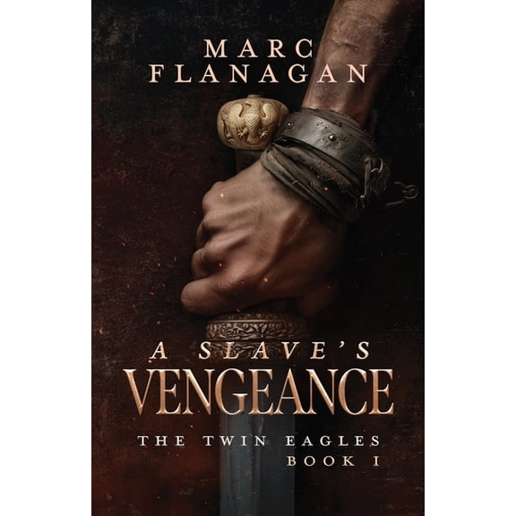 The Twin Eagles A Slave's Vengeance: The Twin Eagles, Book 1, Book 1, (Paperback)
